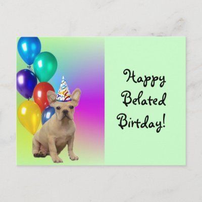 happy_belated_birthday_french_bulldog_postcard-p239001585636331146z8iat_400.jpg